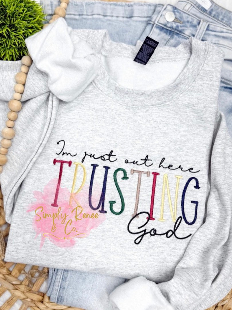 I’m Just Out Here Trusting God Embroidered Sweatshirt