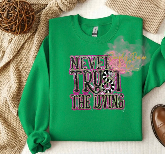 Never Trust the Living Halloween Sweatshirt