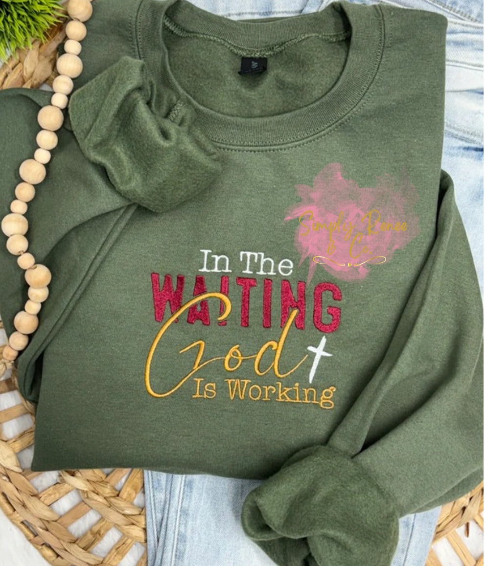 In the Waiting God Is Working Sweatshirt