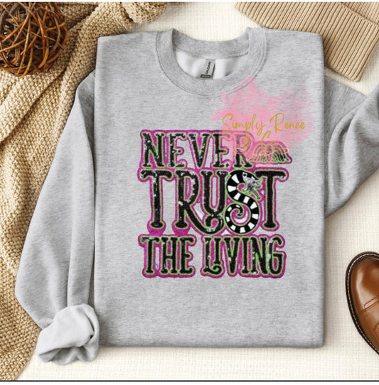 Never Trust the Living Halloween Sweatshirt